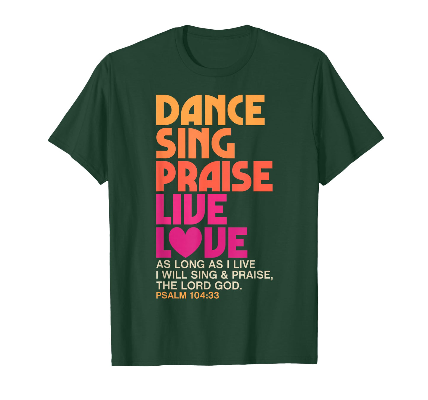 Dance Sing Praise Live Love Dancing Christian Men Women Gift T-Shirt