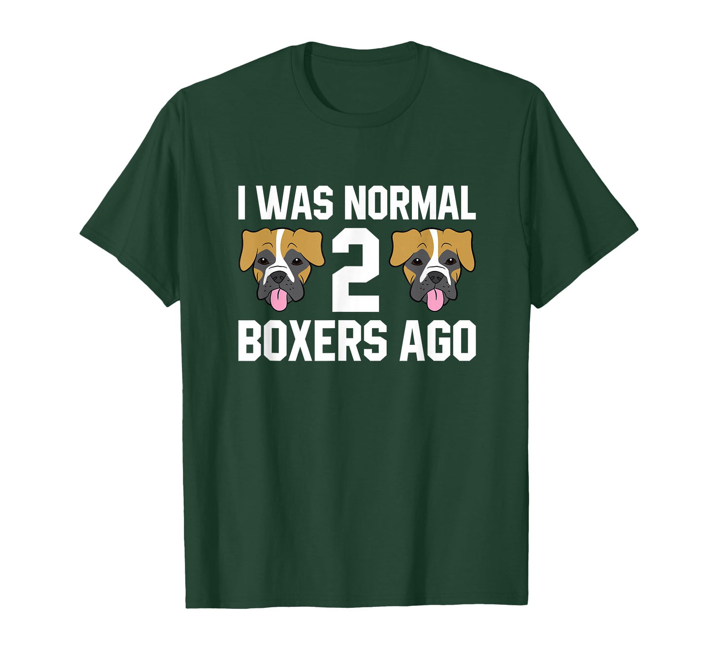 Boxer Dog Owner I Was Normal 2 Boxers Ago T-Shirt