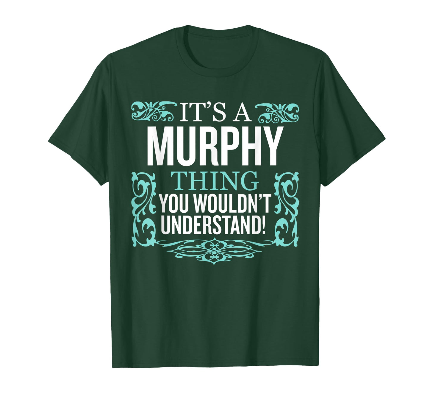 It's Murphy Thing You Wouldn't Understand Funny Men Women T-Shirt