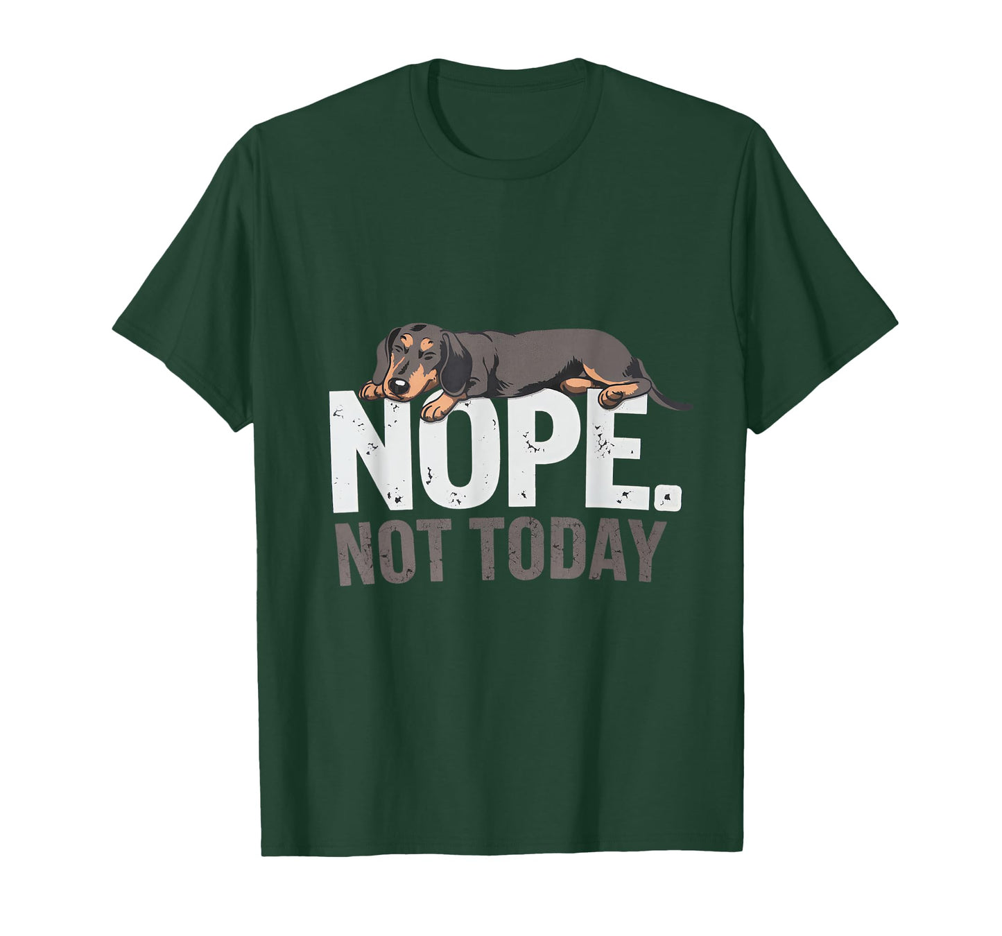 Nope Not Today Lazy Dog Funny Dachshund apparel Men Women T-Shirt