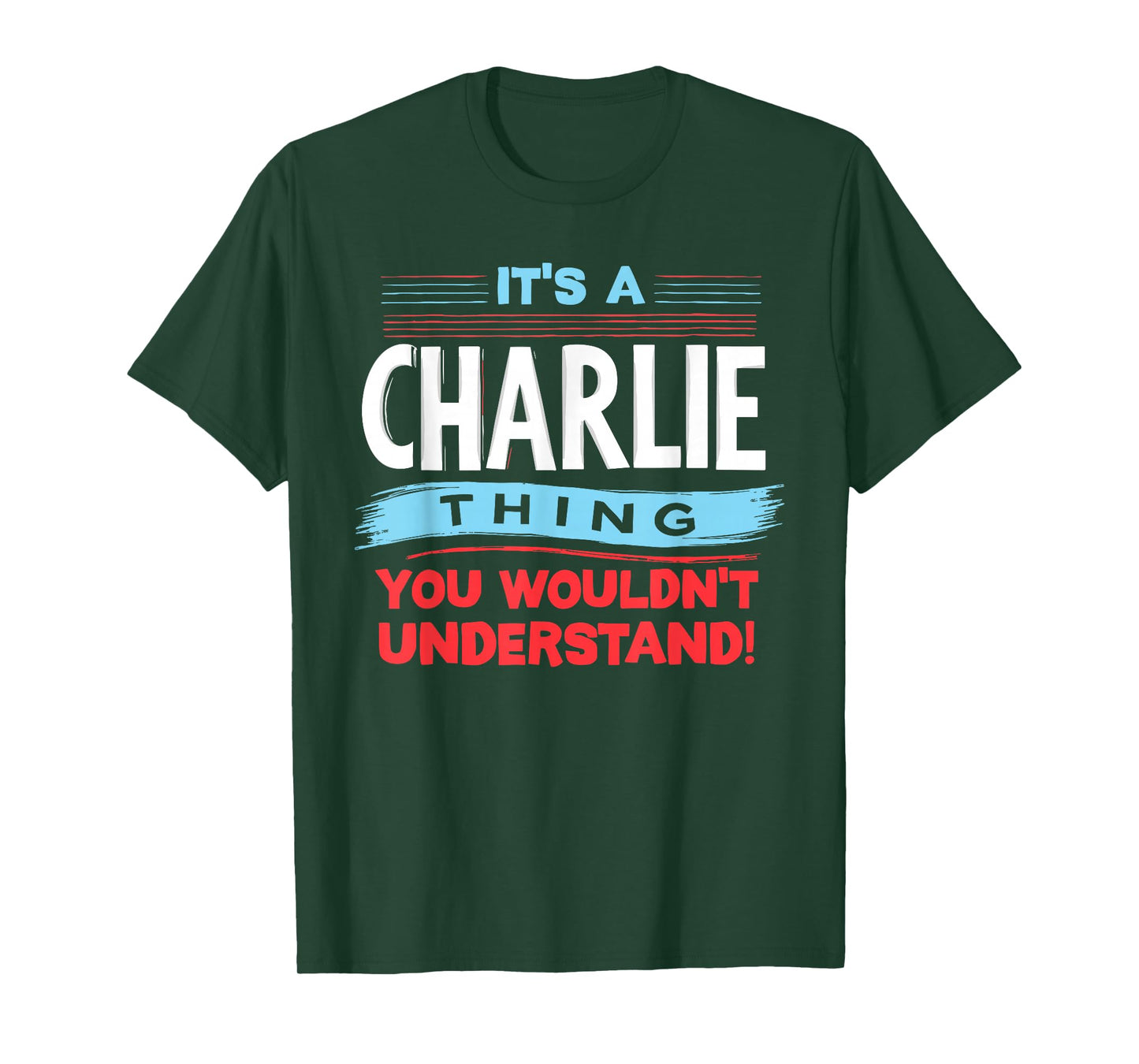 It's A CHARLIE Thing You Wouldn't Understand T-Shirt CHARLIE T-Shirt