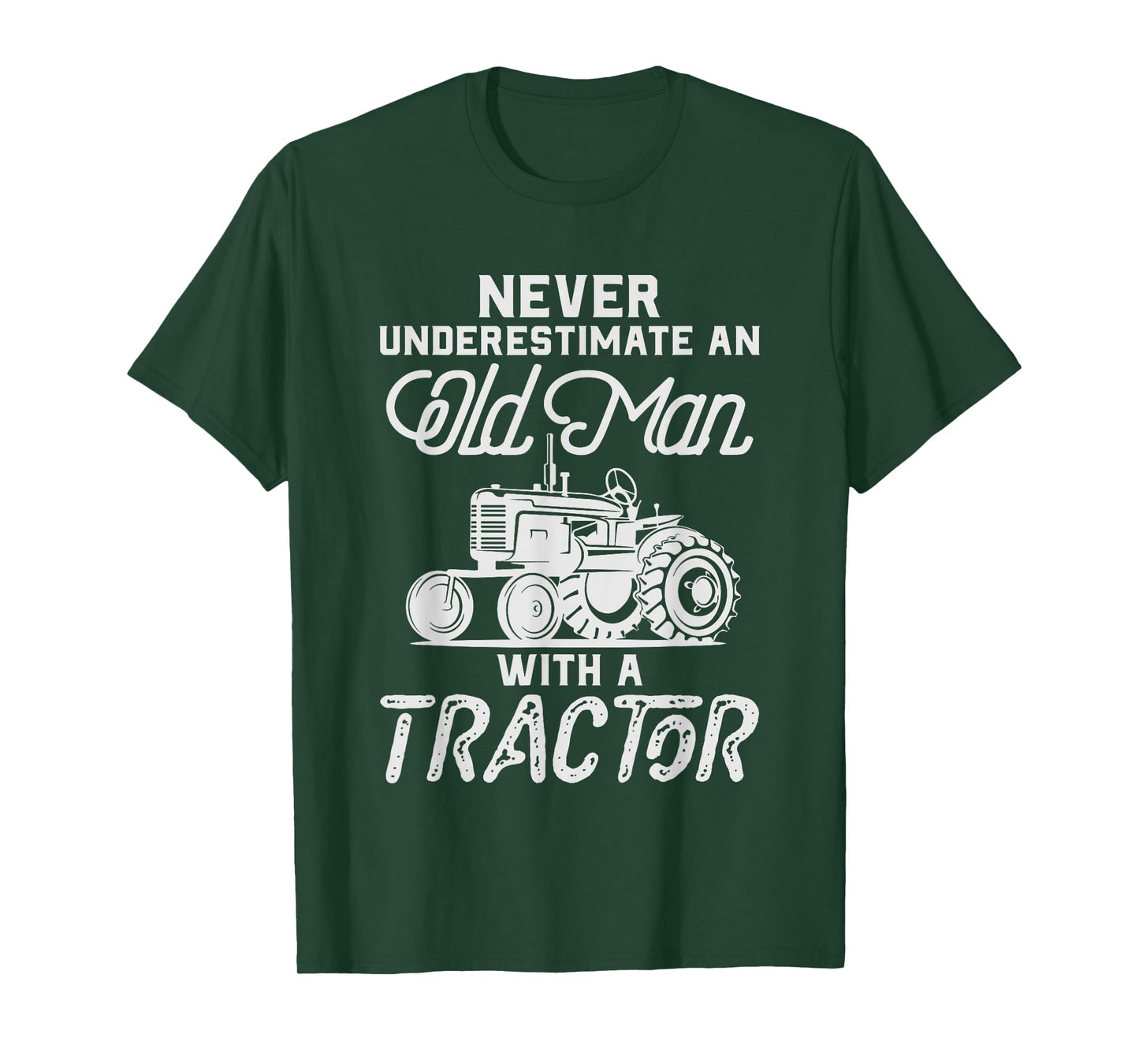 Never Underestimate an Old Man with A Tractor - Funny Farmer T-Shirt