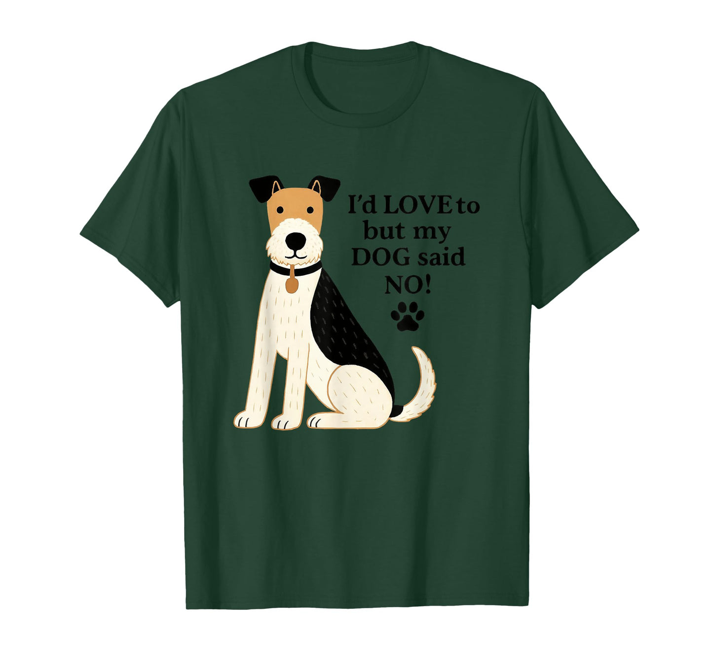 I'd Love to But My Dog Said No T-Shirt