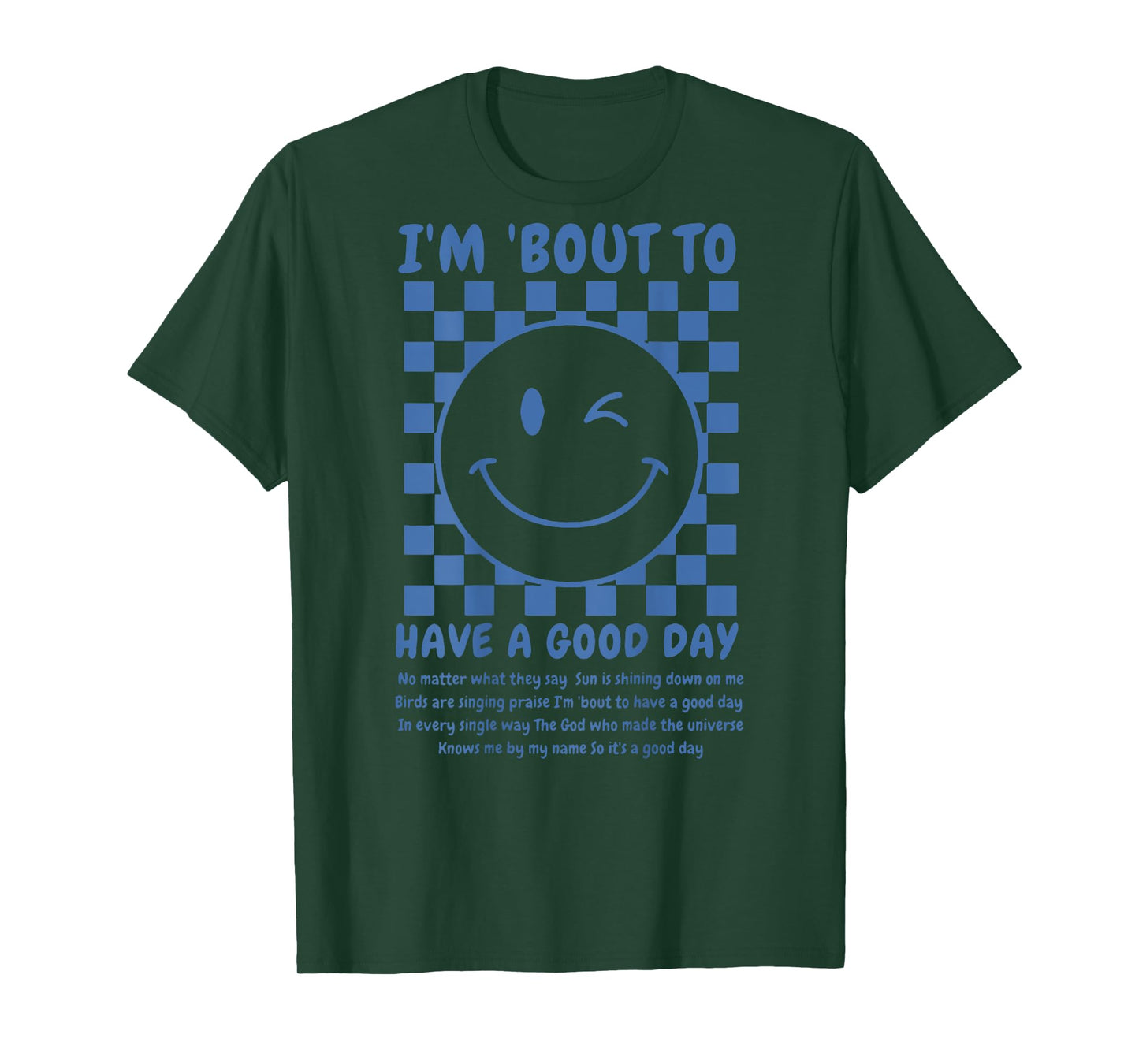 I'm Bout To Have A Good Day (on back) T-Shirt