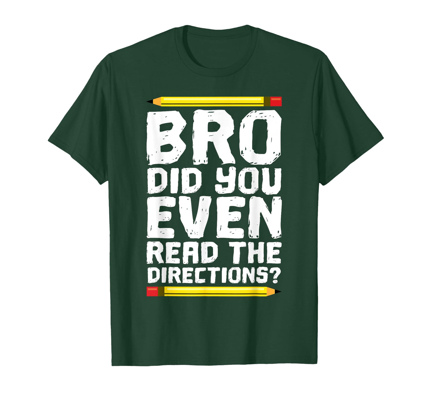 Bro Did You Even Read Directions Shirt Teacher T-Shirt