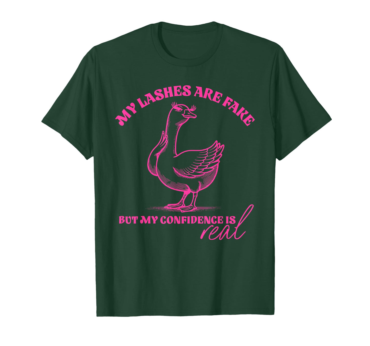My Lashes are Fake But My Confidence is Reat Goose Quote T-Shirt