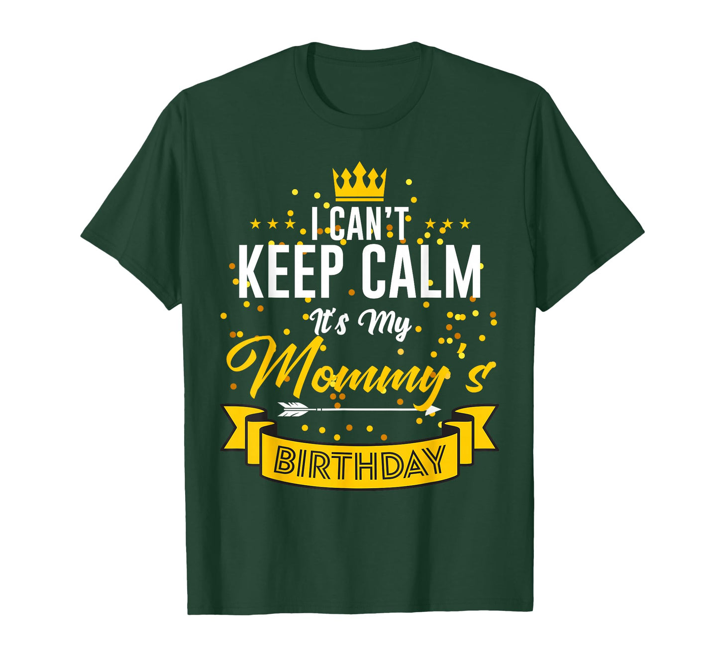 I Can't Keep Calm It's My Mommy's Birthday T-Shirt
