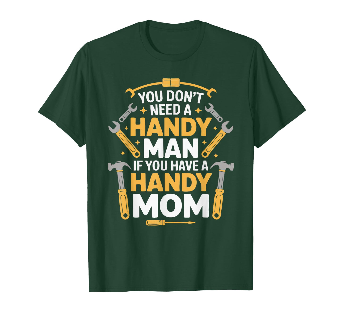 You Don't Need a Handy Man If You Have a Handy Mom T-Shirt