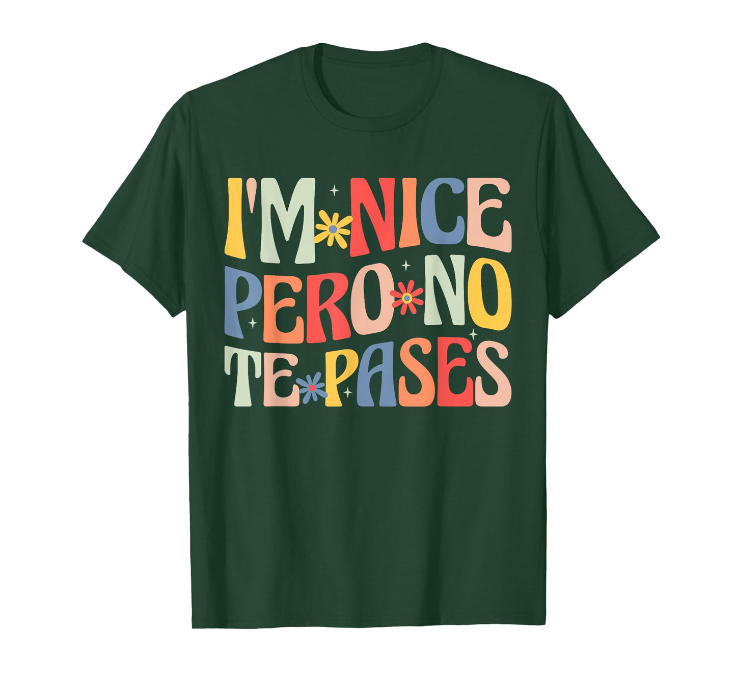 Groovy I'm Nice Pero No Te Pases Funny Saying Mexican Women T-Shirt