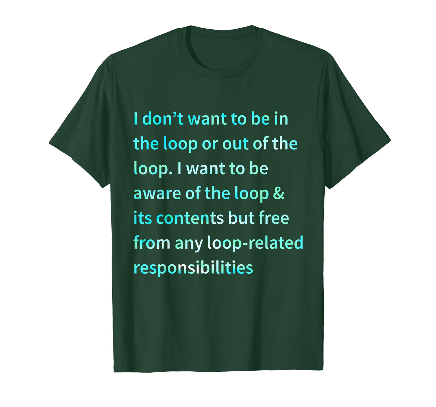 I Don't Want to Be in The Loop Or Out of The Loop Tie Dye T-Shirt