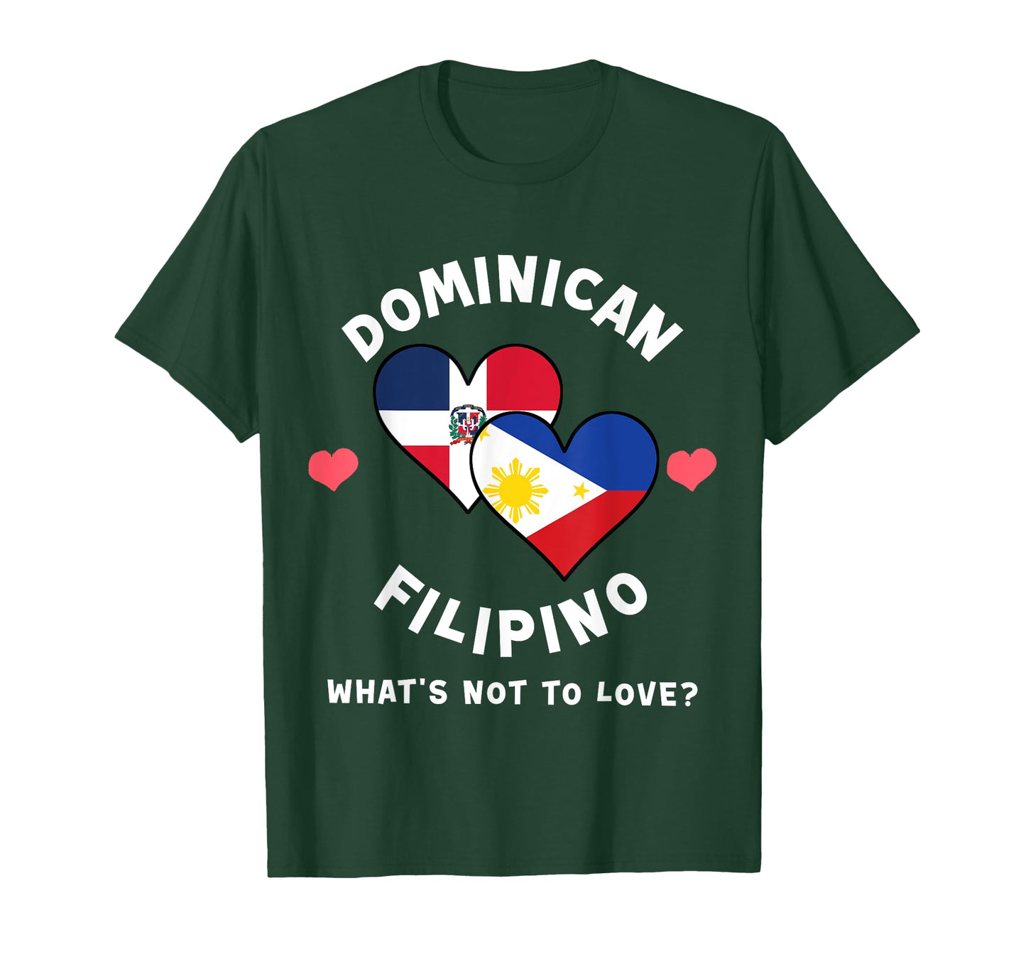 Dominican Filipino What's Not To Love Heart Flags T-Shirt