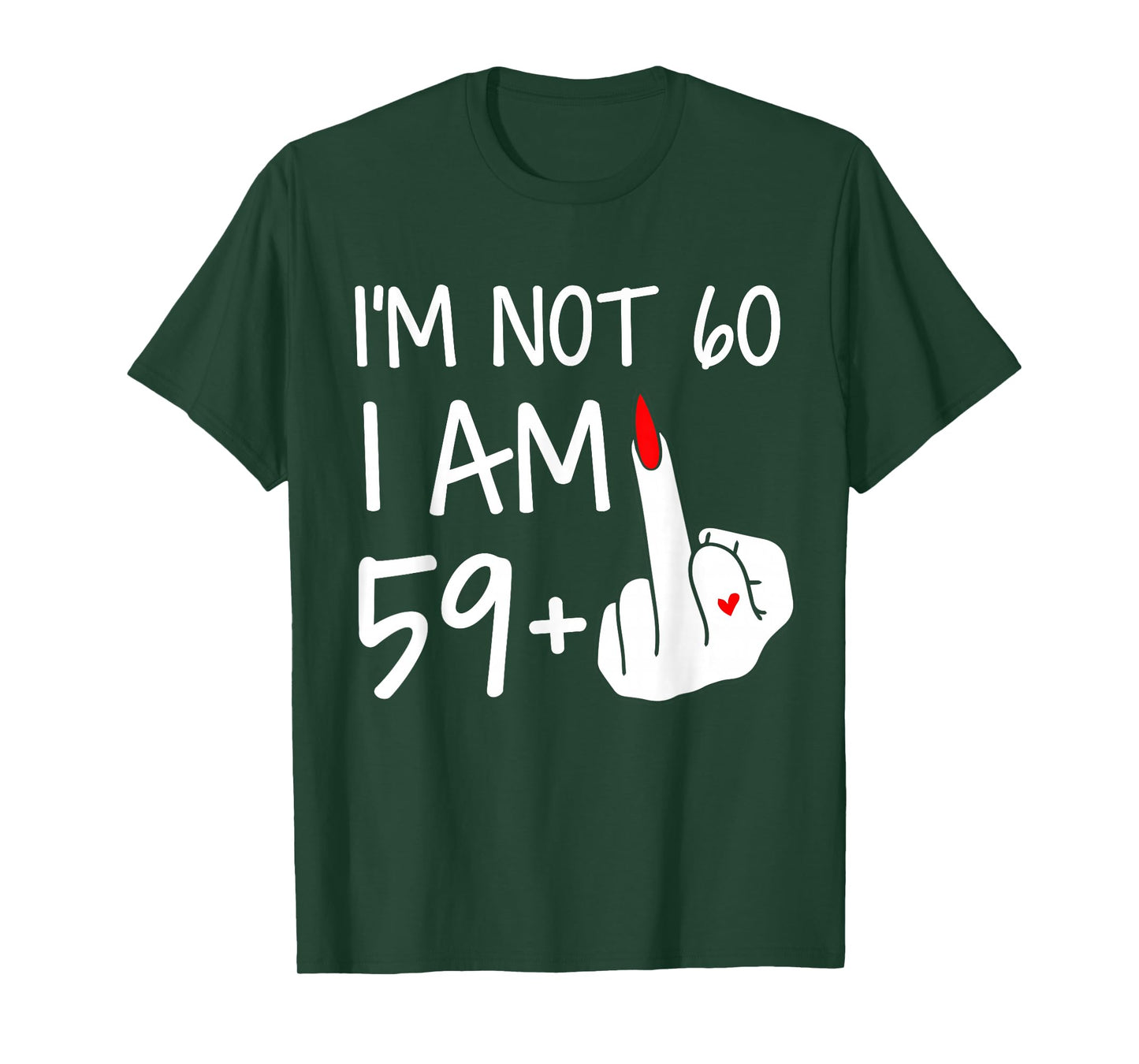 Im Not 60 I Am 59 Plus 1 Middle Finger Tee Women Mothers Day T-Shirt