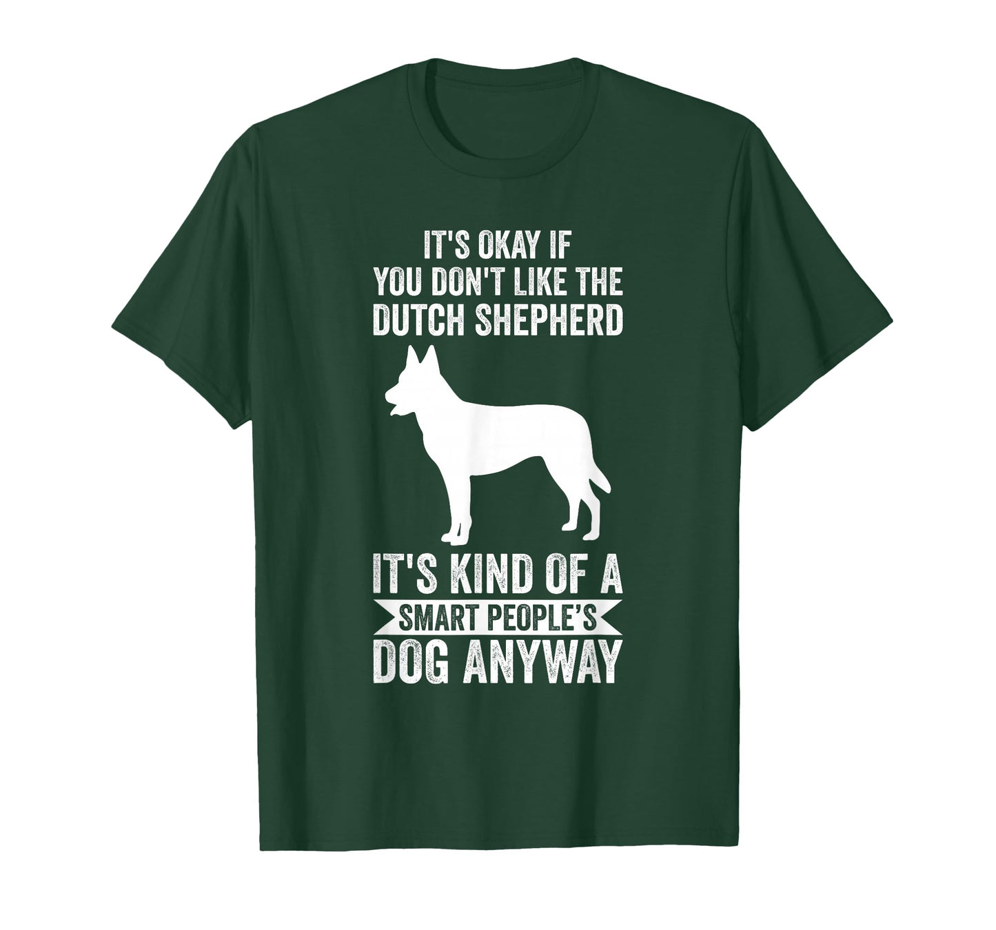 It's A Smart People's Dog Anyway - Dutch Shepherd T-Shirt