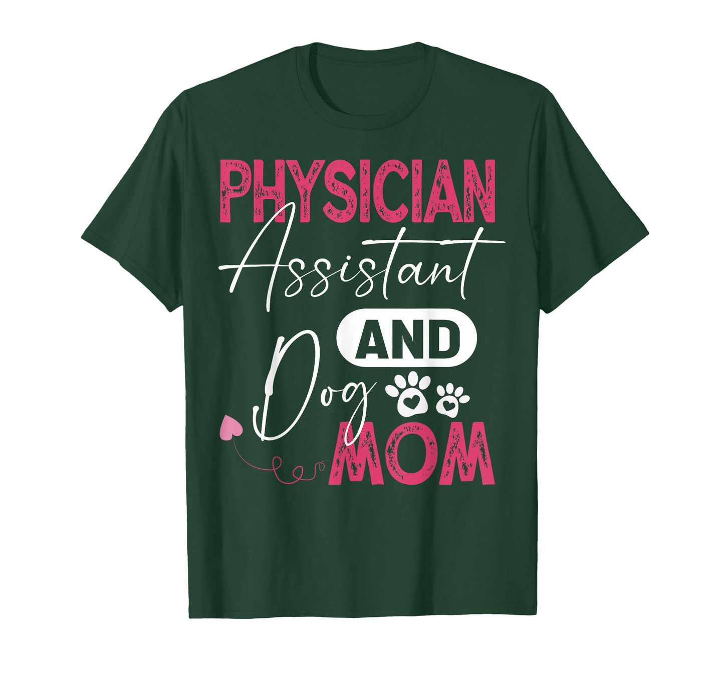 Physician Assistant Dog Mom PA Physician Assistant Men Women T-Shirt