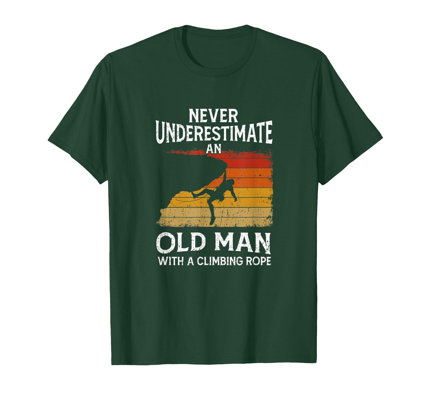 Mens Climber Never Underestimate An Old Man With A Climbing Rope T-Shirt