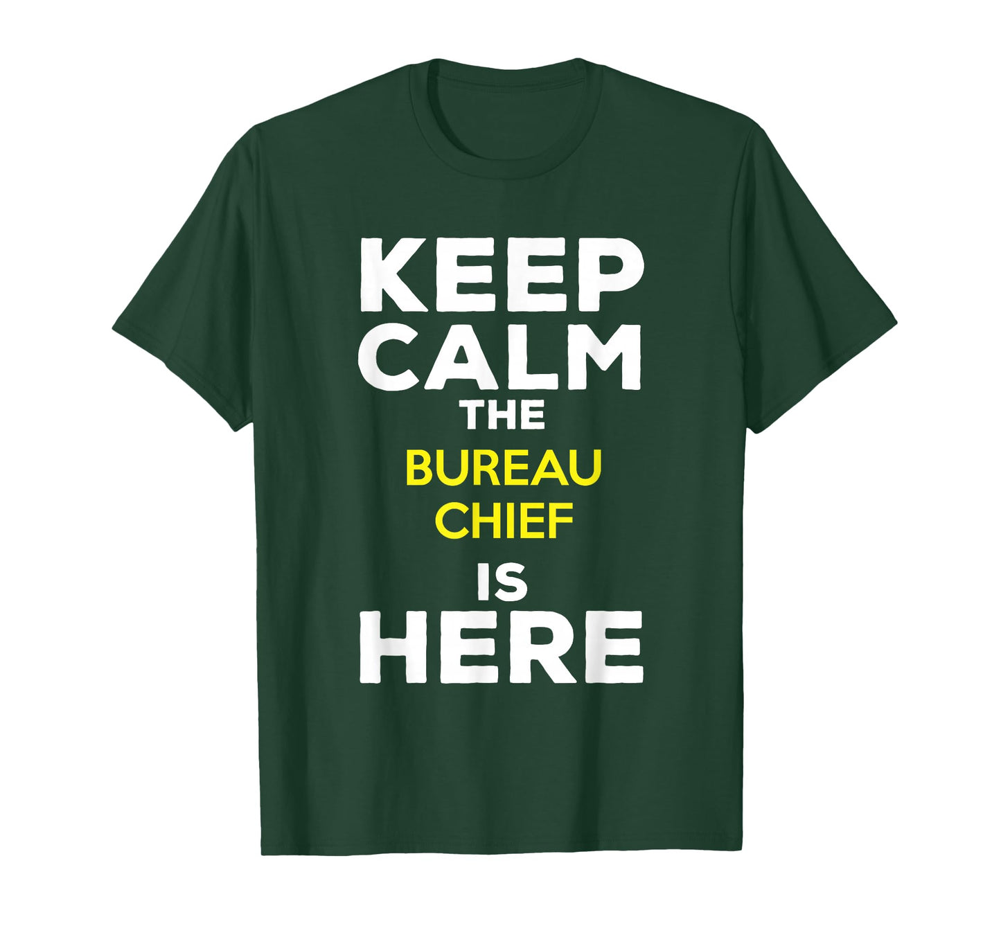 Keep Calm The Bureau Chief Is Here T-Shirt