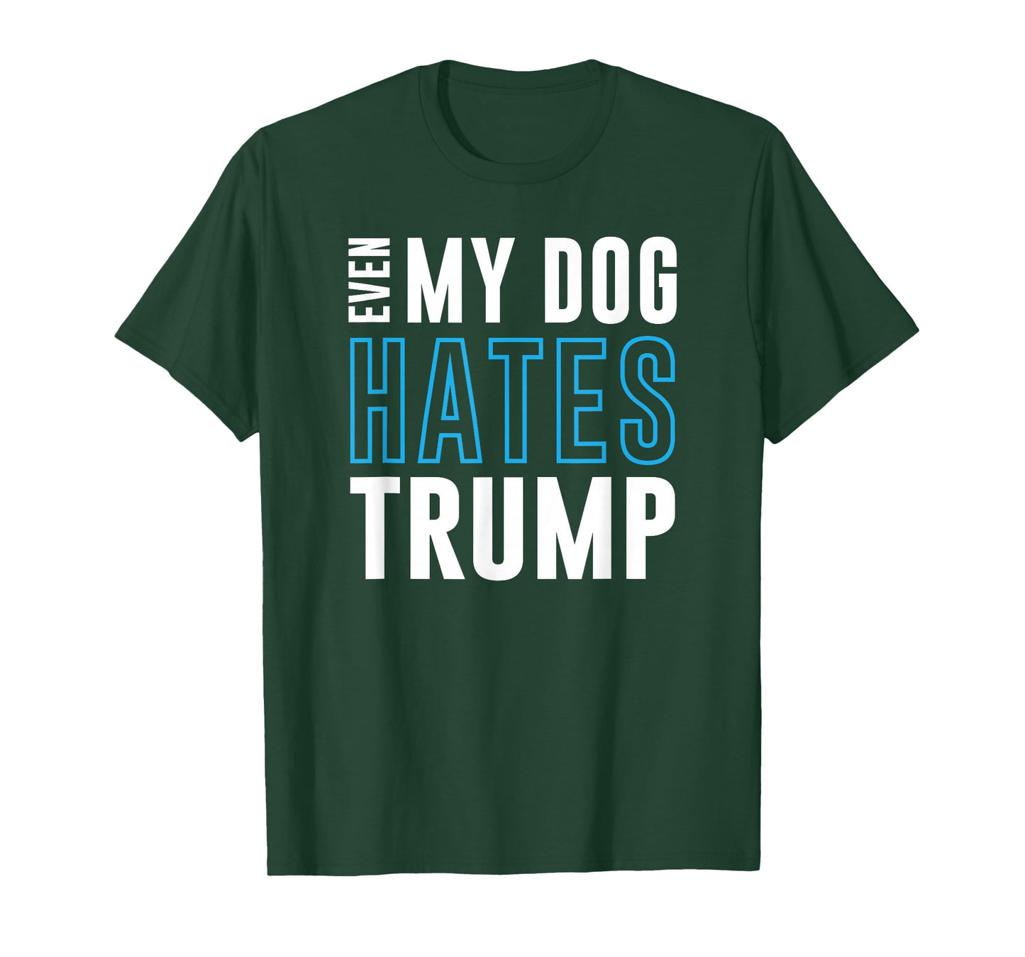 Even My Dog Hates Trump Anti Donald Liberal Gift T-Shirt