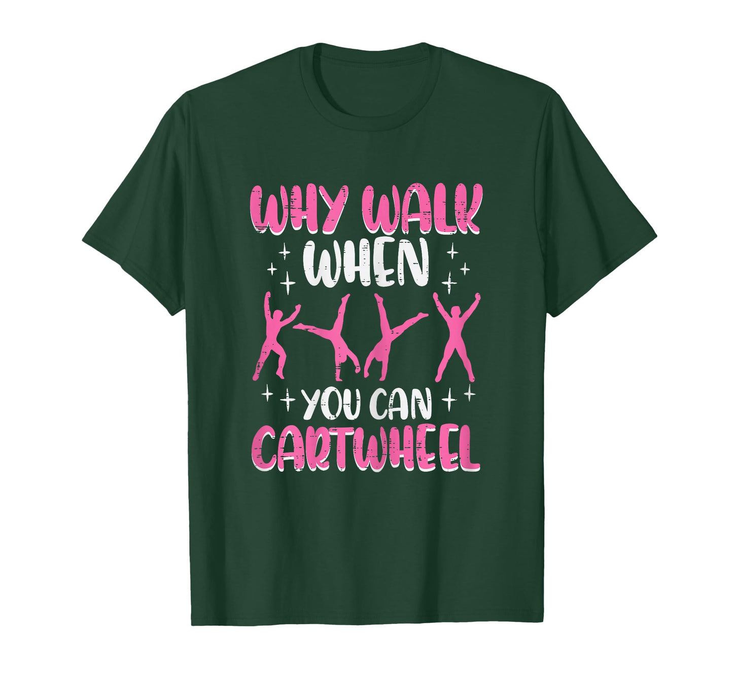 Why Walk When You Can Cartwheel Gymnast Women Girls Kids T-Shirt
