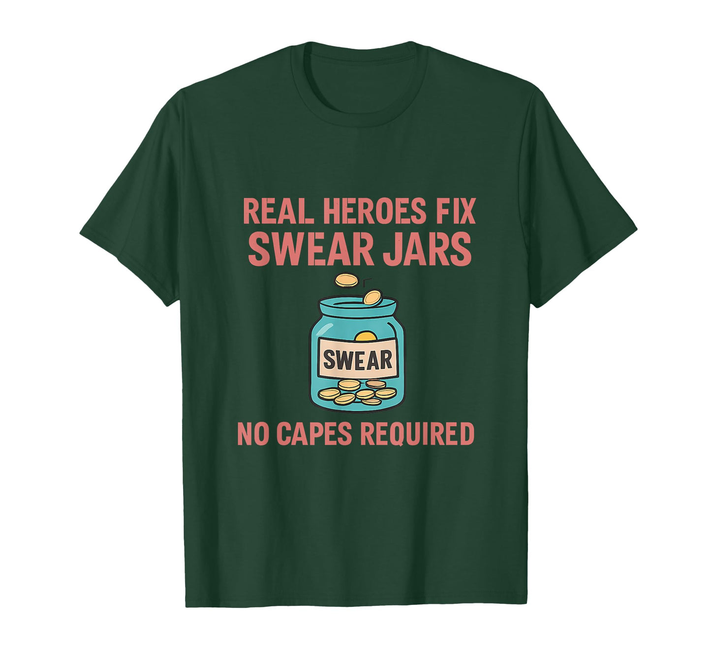 Real Heroes Fix Swear Jars Funny Graphic Design T-Shirt