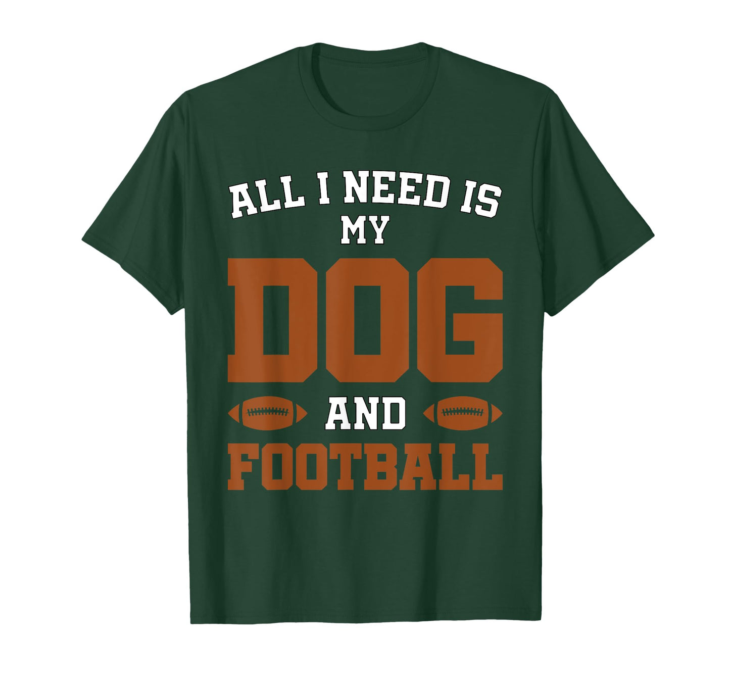 Funny Dog Pet Owner Design All I Need Is My Dog And Football T-Shirt