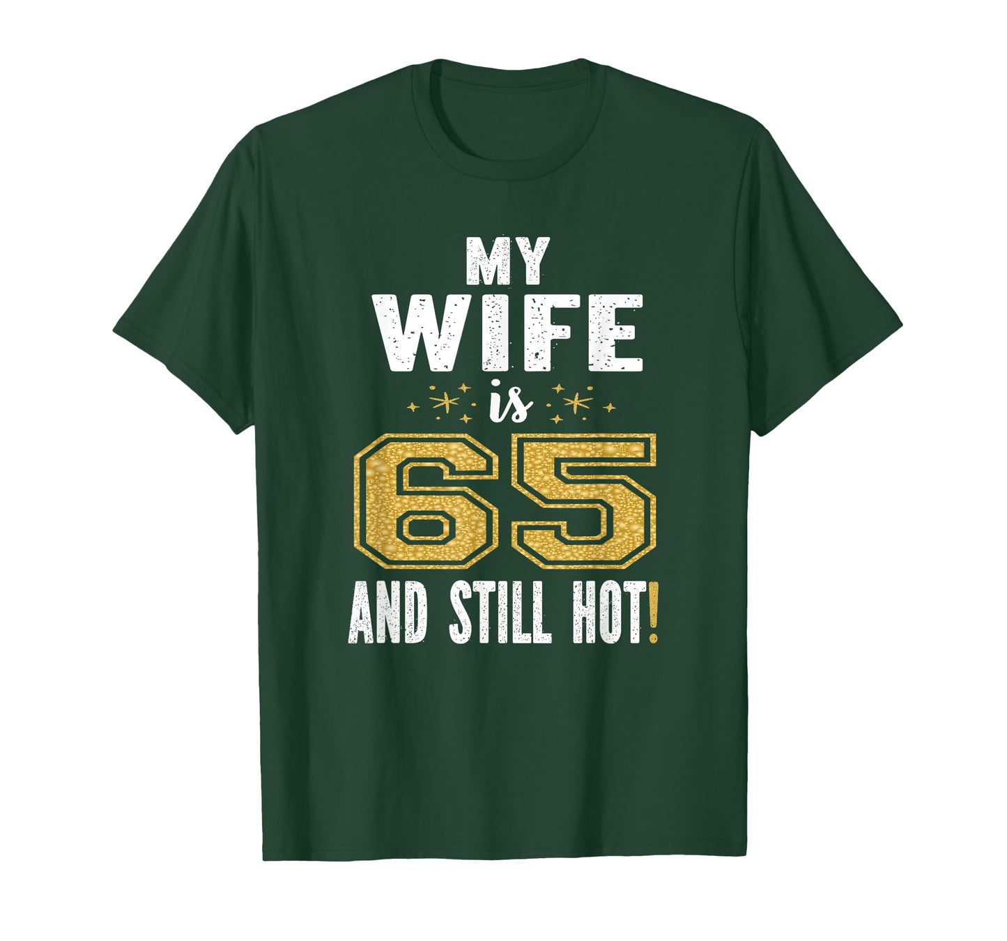 My Wife Is 65 And Still Hot 65th Birthday Gift For Her T-Shirt