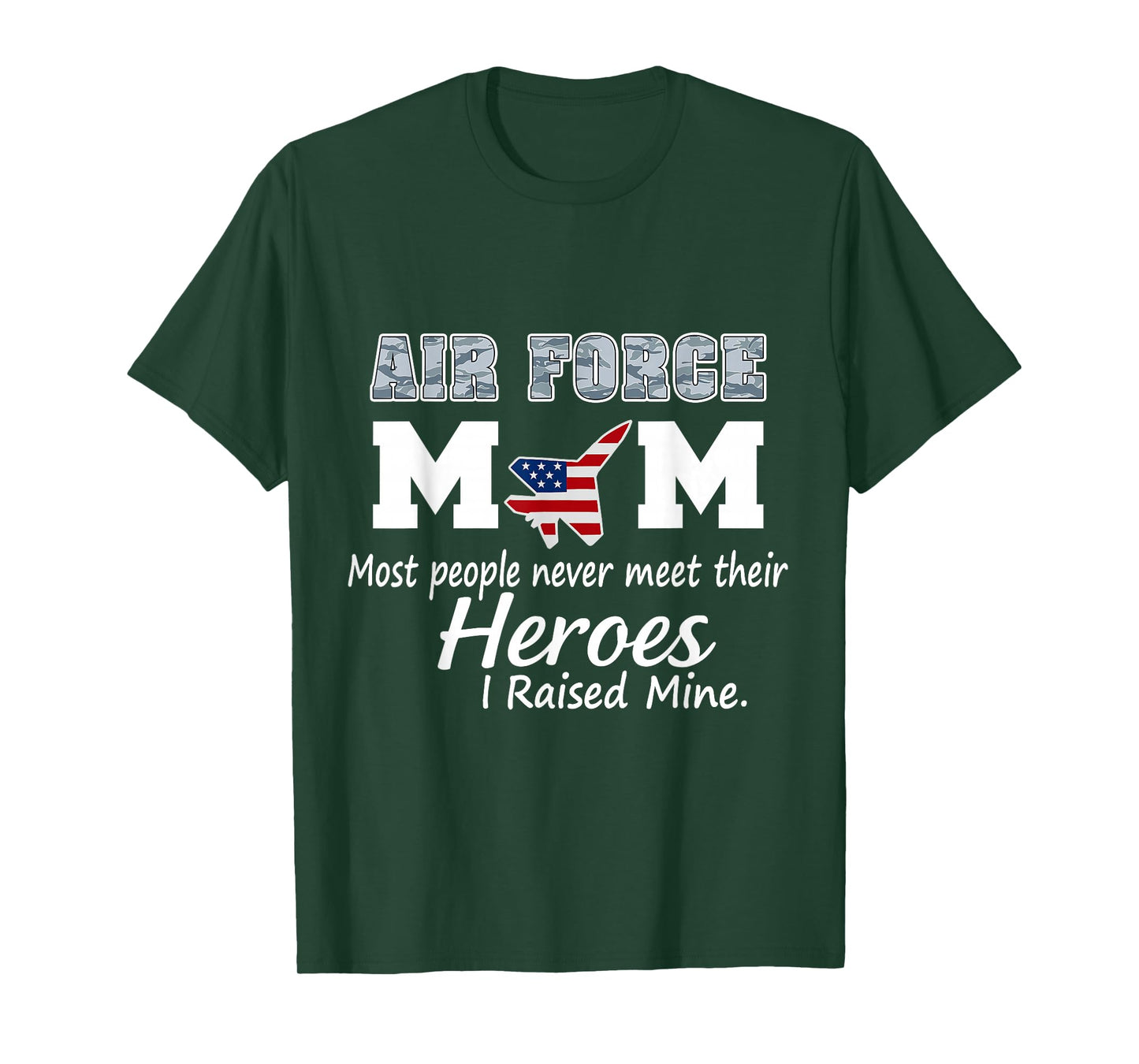 Proud Mom of a Hero – I Raised Mine, Air Force Mom T-Shirt