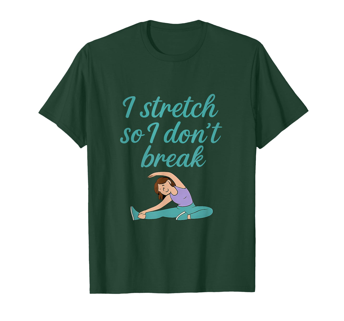 I Stretch So I Don't Break Yoga Fitness Flexibility Design T-Shirt