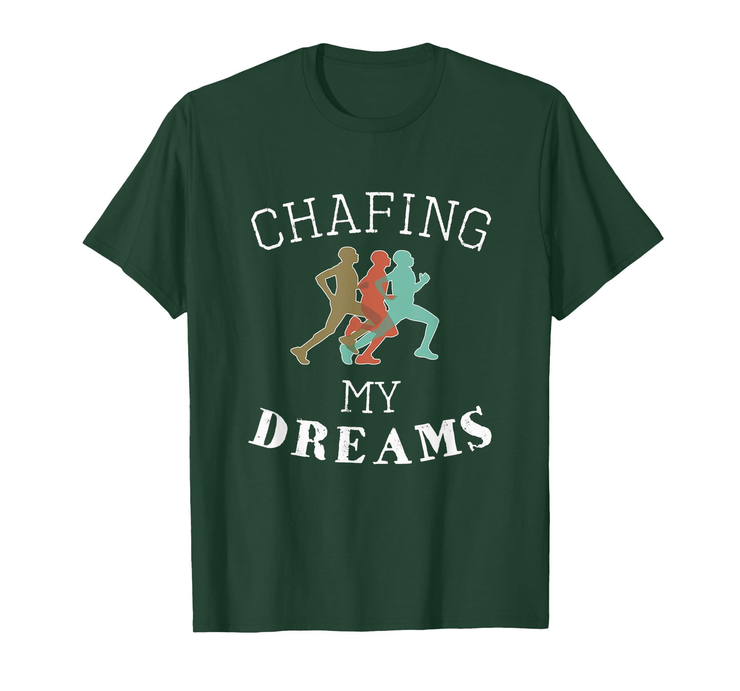Funny I'm Chafing my dreams Running & Runners Gift T-Shirt