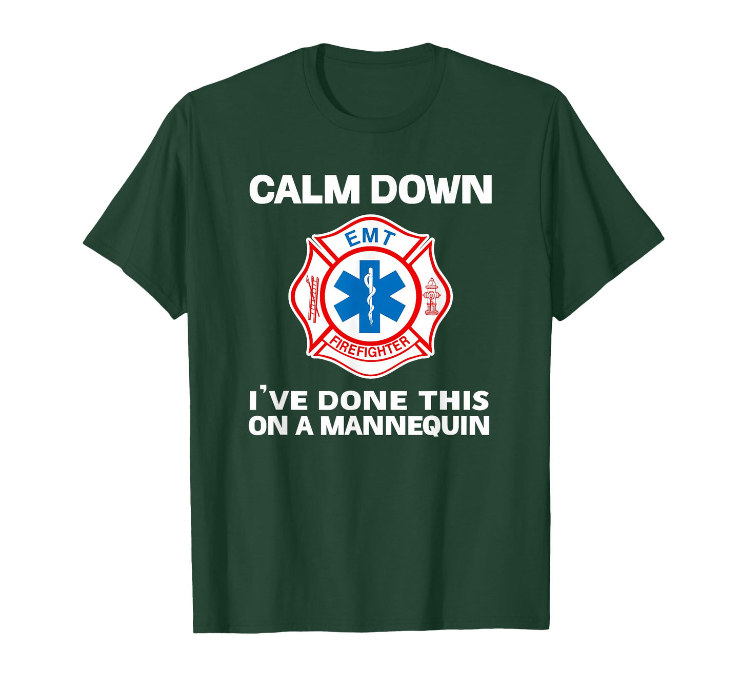 Calm Down I've Done This On A Mannequin Funny EMT Gift Gag T-Shirt