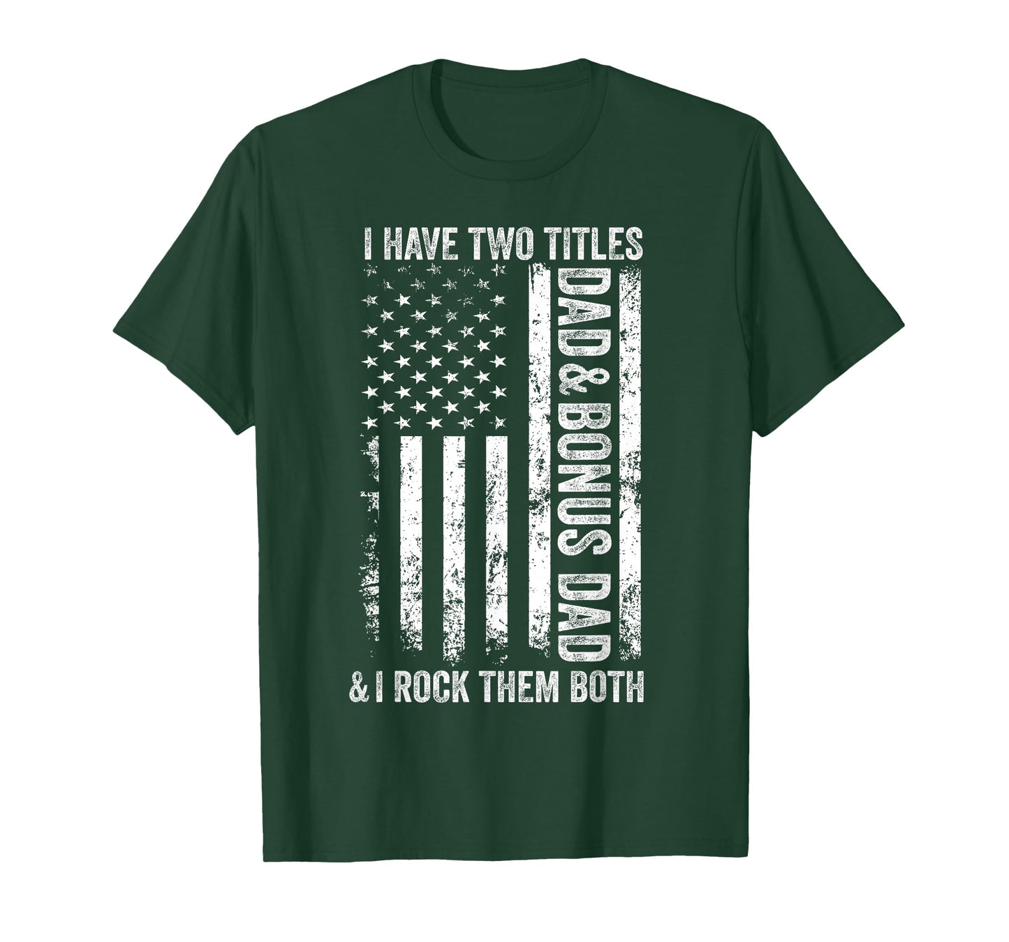 I Have Two Titles Dad And Bonus Dad Fathers Day Step Dad Men T-Shirt