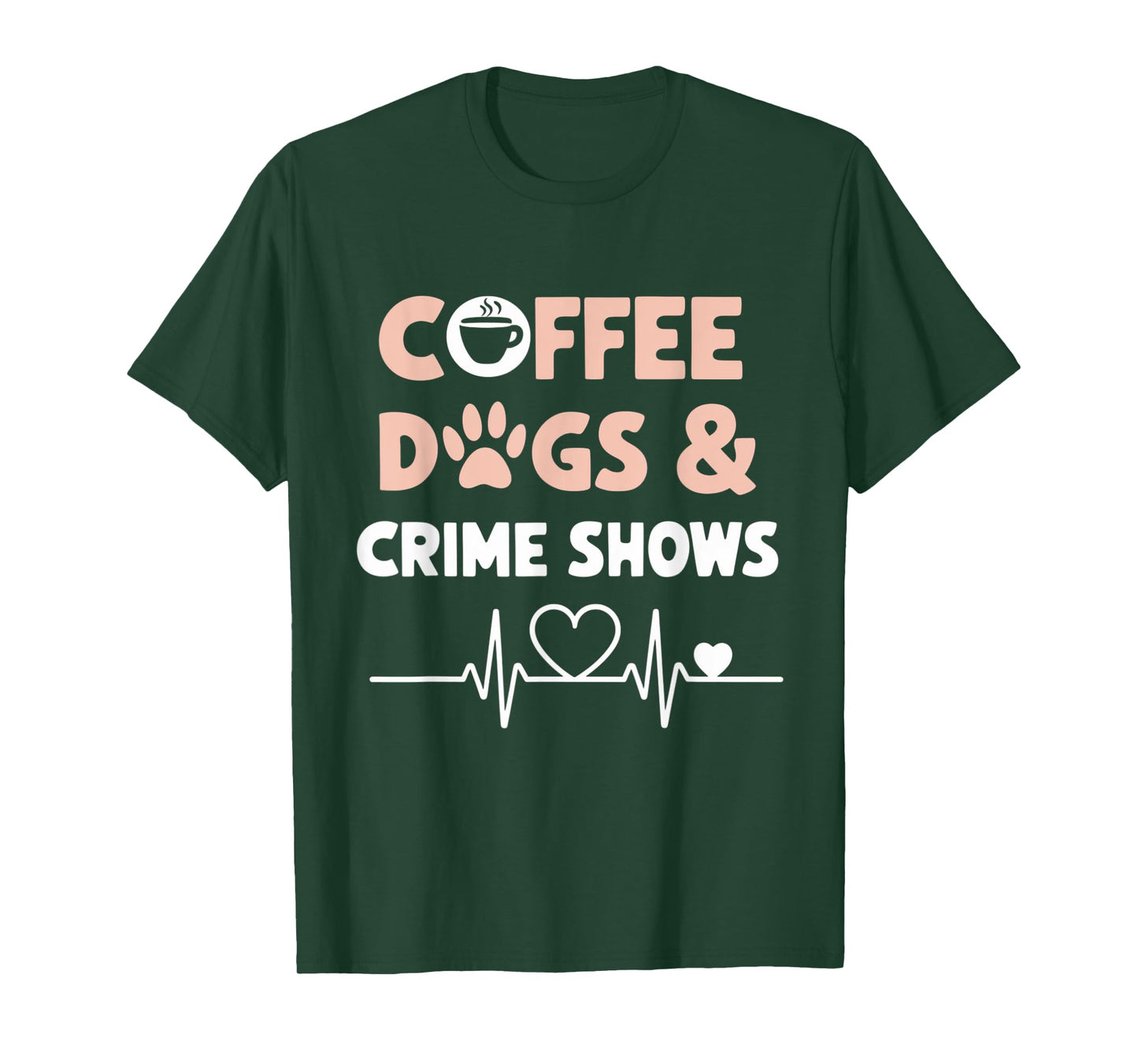 Coffee Dogs and Crime Shows T-Shirt