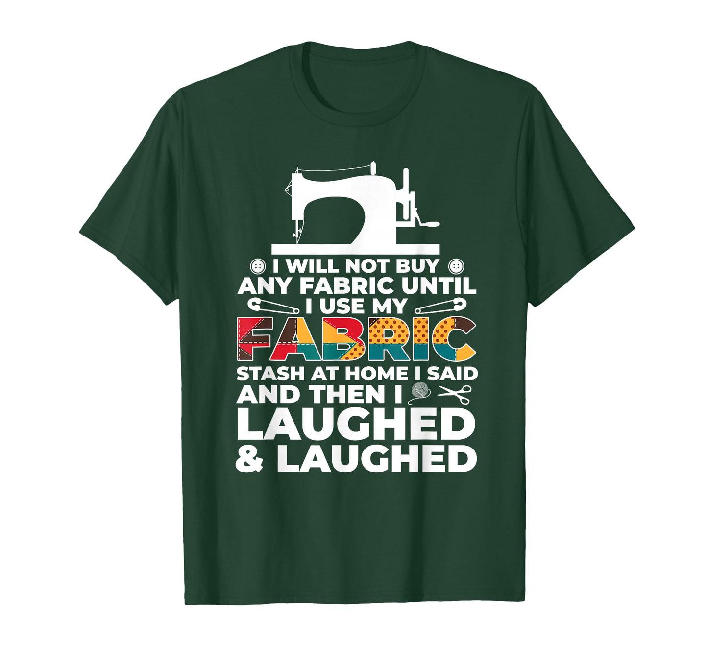 Will Not Buy Any Fabric Until I Use My Fabric Stash T-Shirt