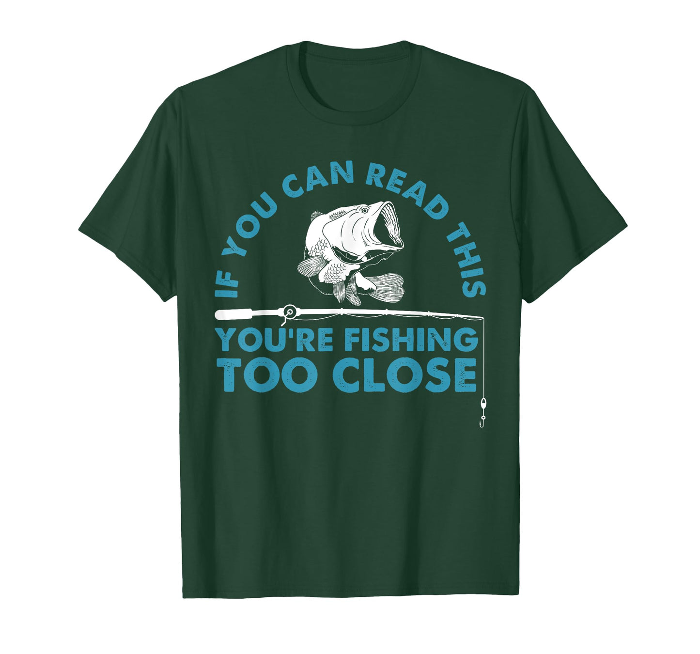 Funny You're Fishing Too Close Gift Men Women Cool Fishermen T-Shirt