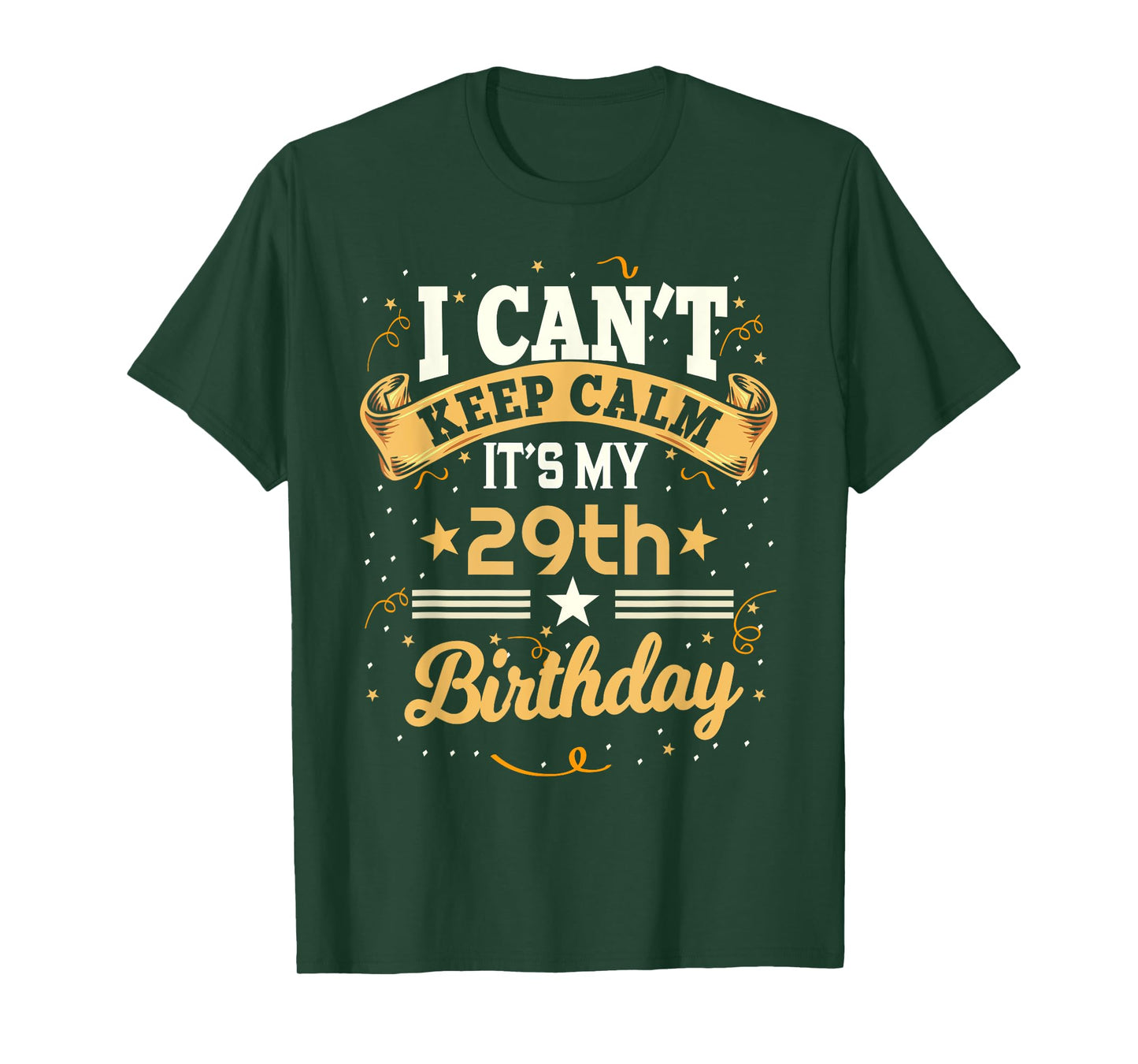 29 Year Old shirt I Can't Keep Calm It's My 29th Birthday T-Shirt