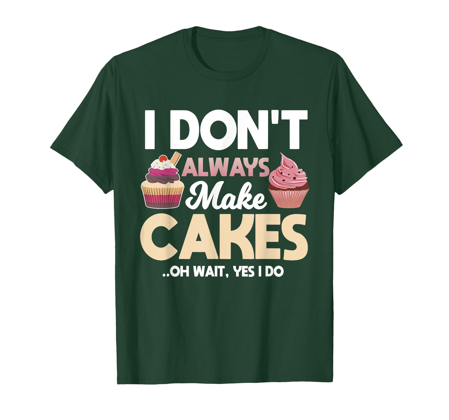 Funny Cakes Baking Apparel Baker Pastries Lover T-Shirt