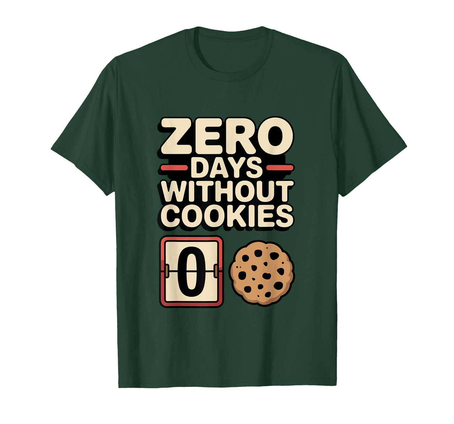 Zero Days Without Cookies Funny Snack Lover Design T-Shirt