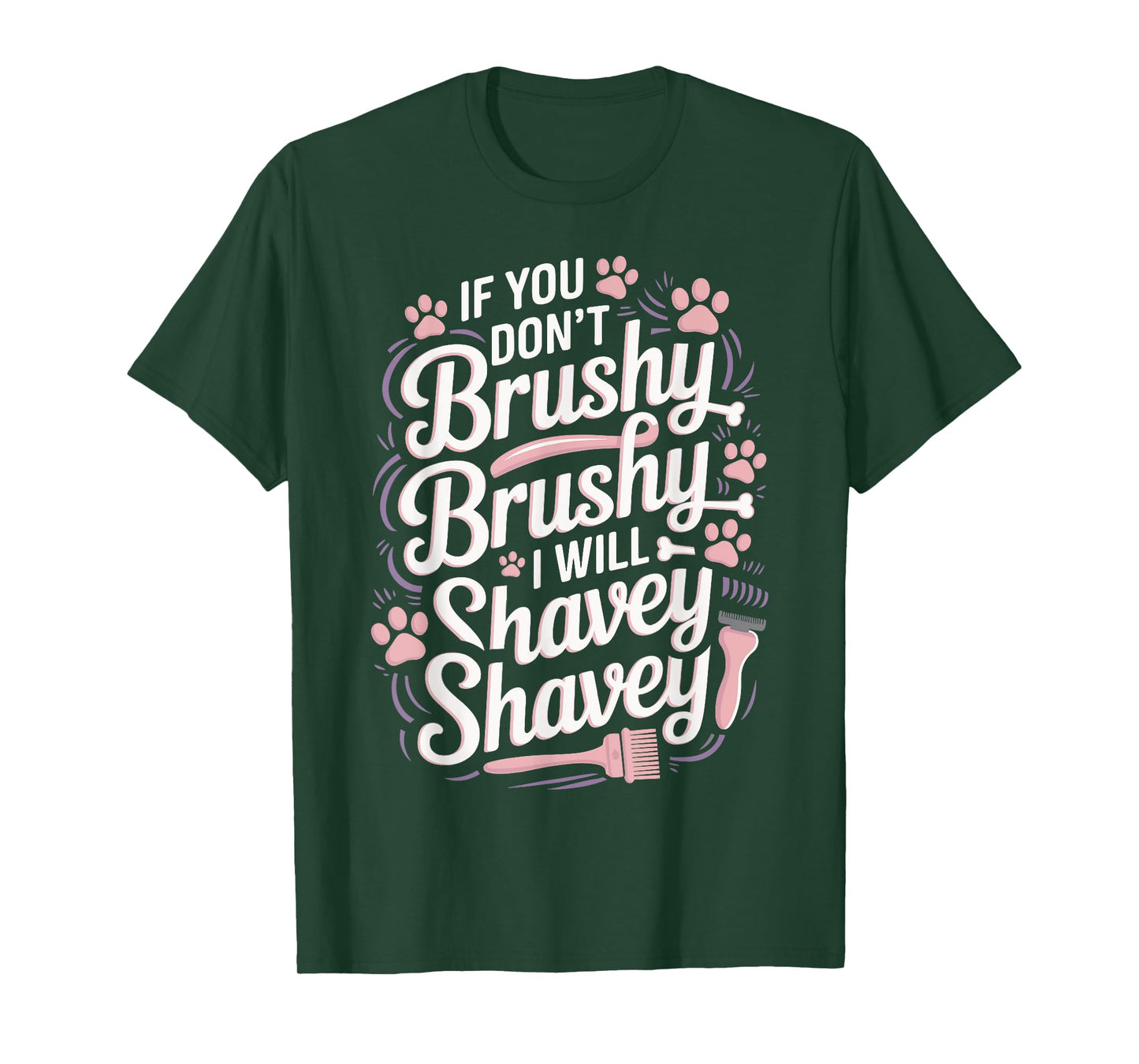 If You Don’t Brushy Brushy I Will Shavey Shavey T-Shirt