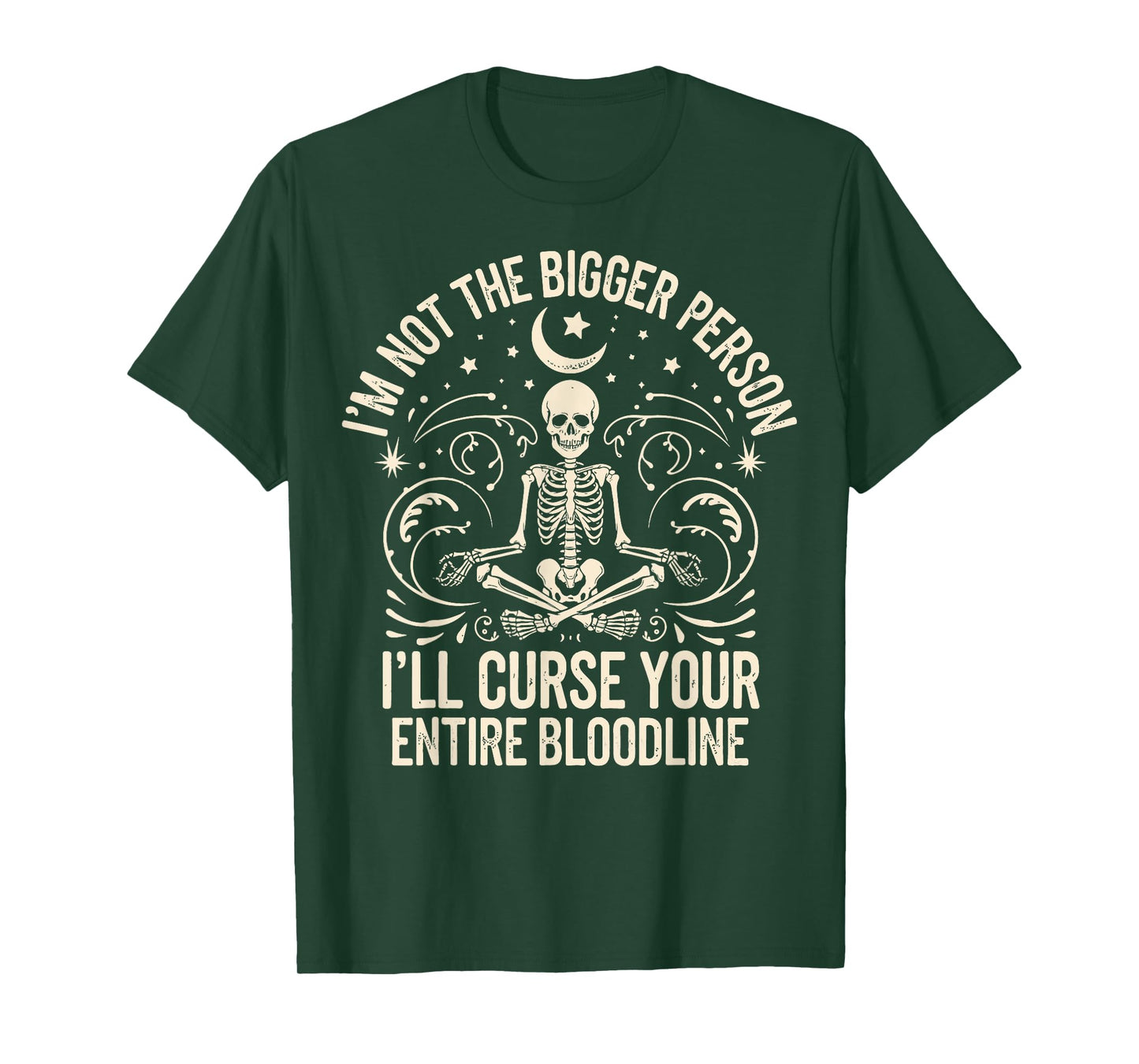 Im Not The Bigger Person I'll Curse Your Entire Bloodline T-Shirt