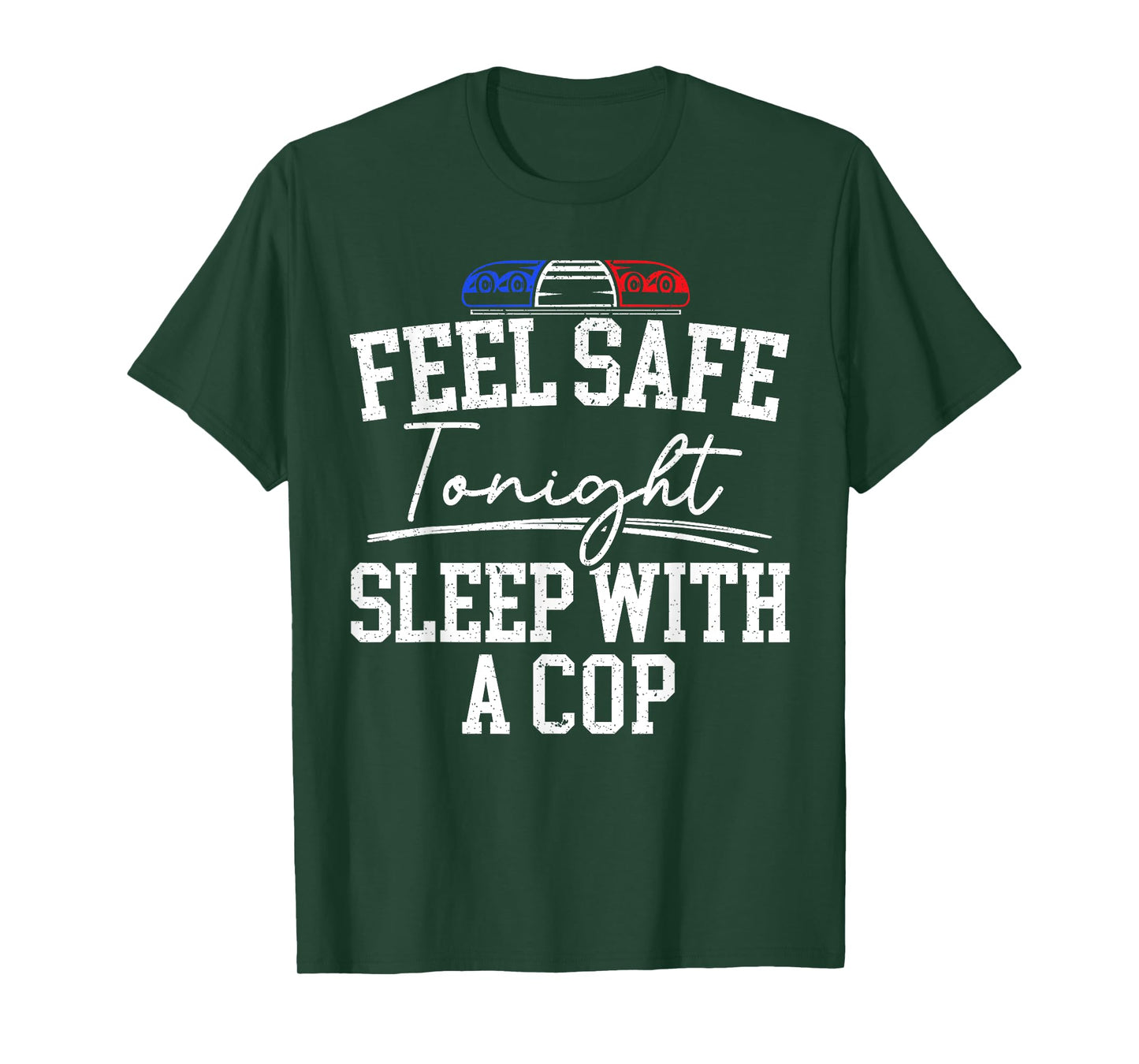 Feel Safe Tonight Sleep With A Cop Funny Police Officer T-Shirt