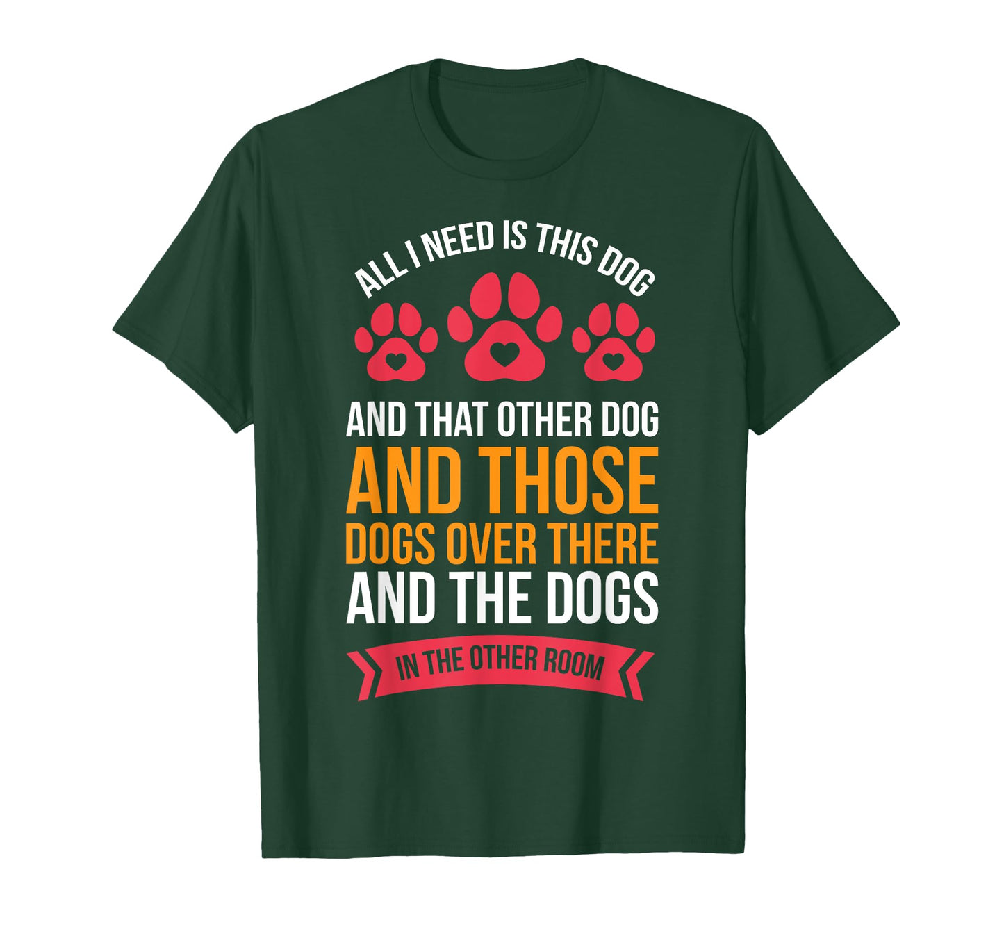 All I Need Is This Dog And That Other Dog Dog Obsessed T-Shirt