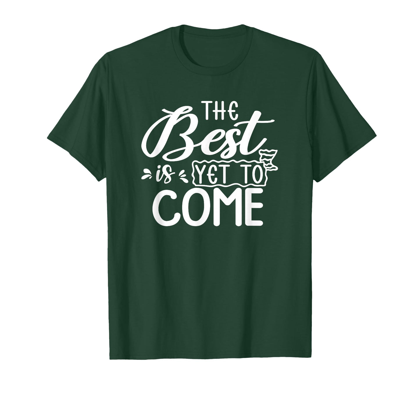 Motivational Quote Empowerment The Best is Yet to Come T-Shirt