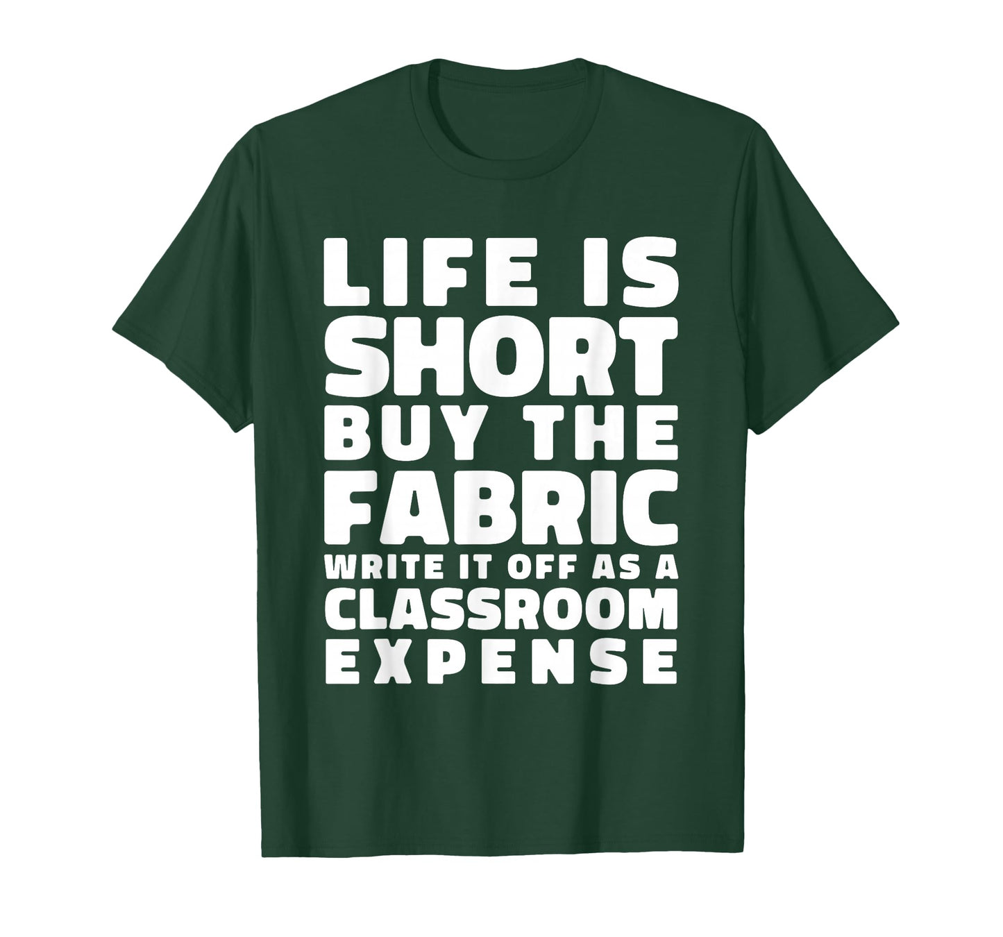 Life is Short Buy The Fabric Funny Sewing Teacher Humor T-Shirt