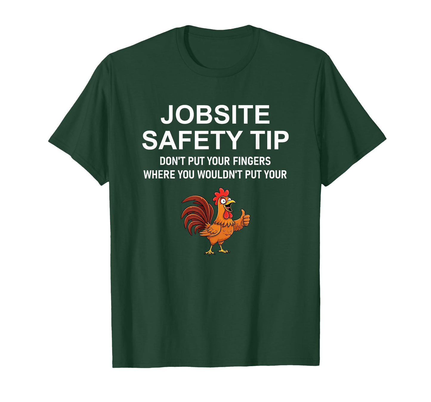 Jobsite Safety Tip, Don't Put Your Fingers, Joke, Work T-Shirt