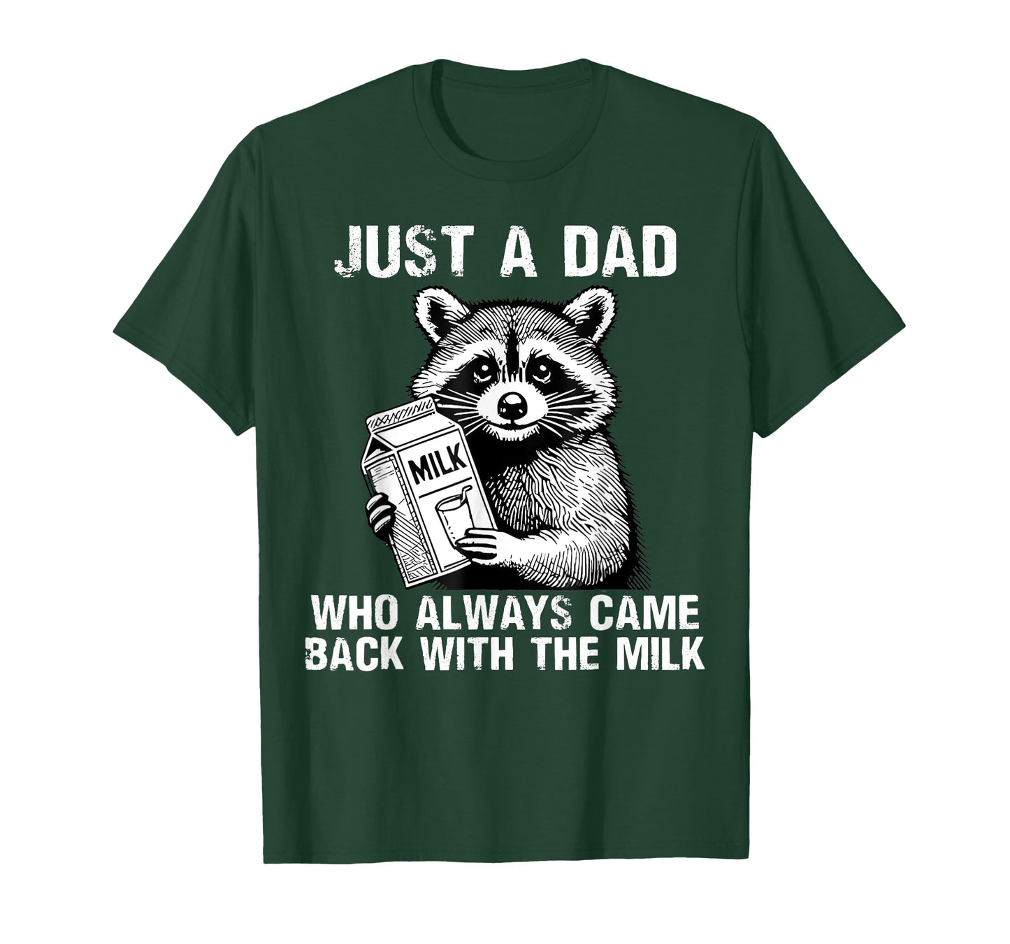 Just a dad who Always Came Back with The Milk for Father Dad T-Shirt