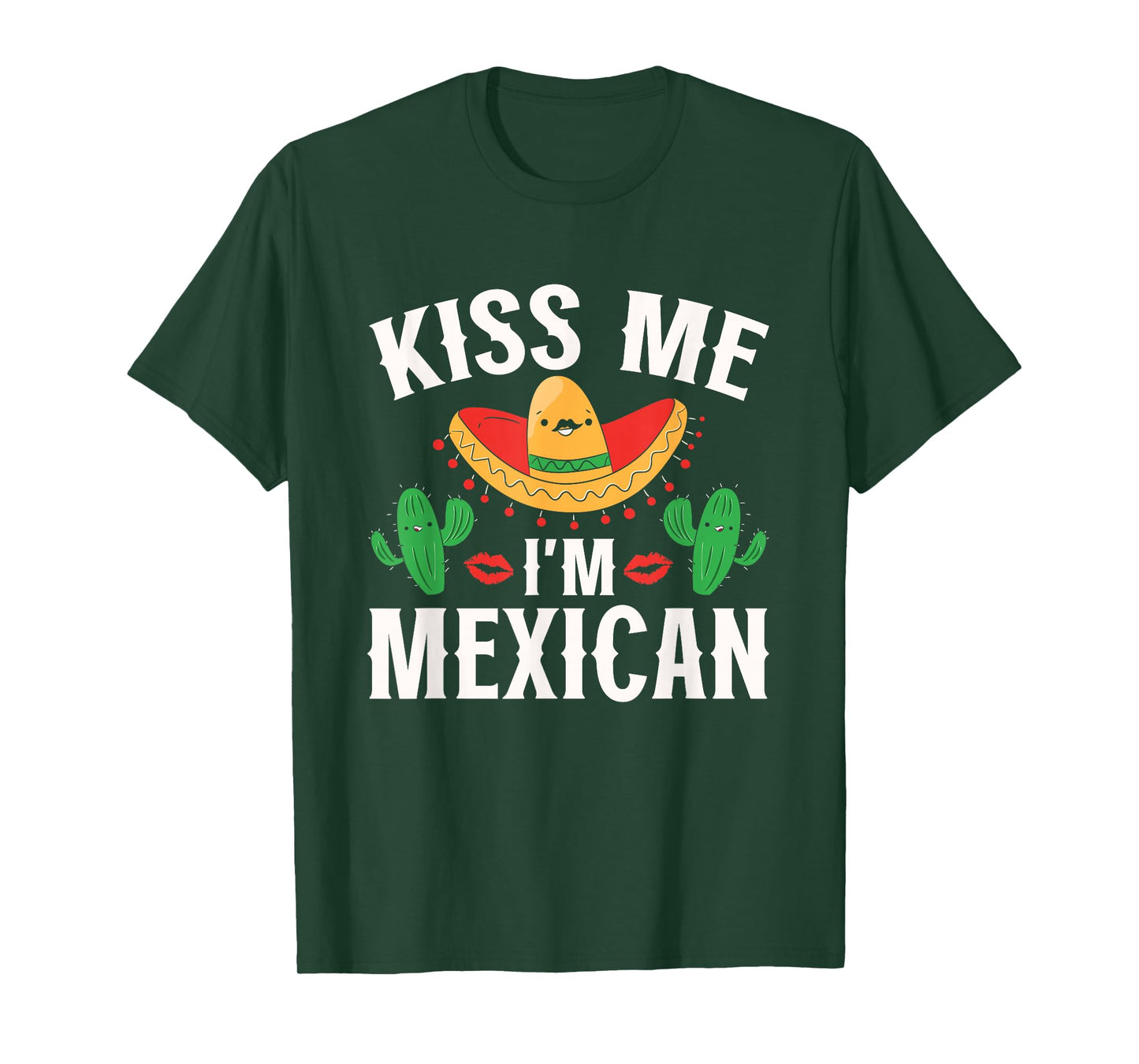 Kiss Me I'm Mexican Country Lover Proud Mexico T-Shirt
