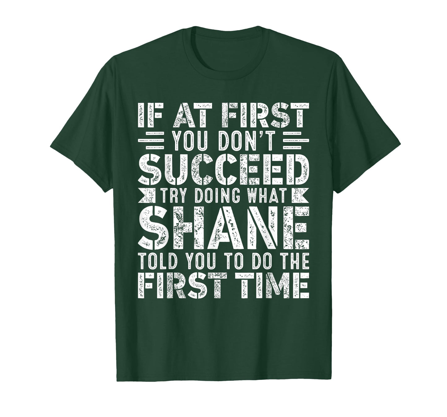 If At First You Don't Succeed Try Doing What Funny SHANE T-Shirt