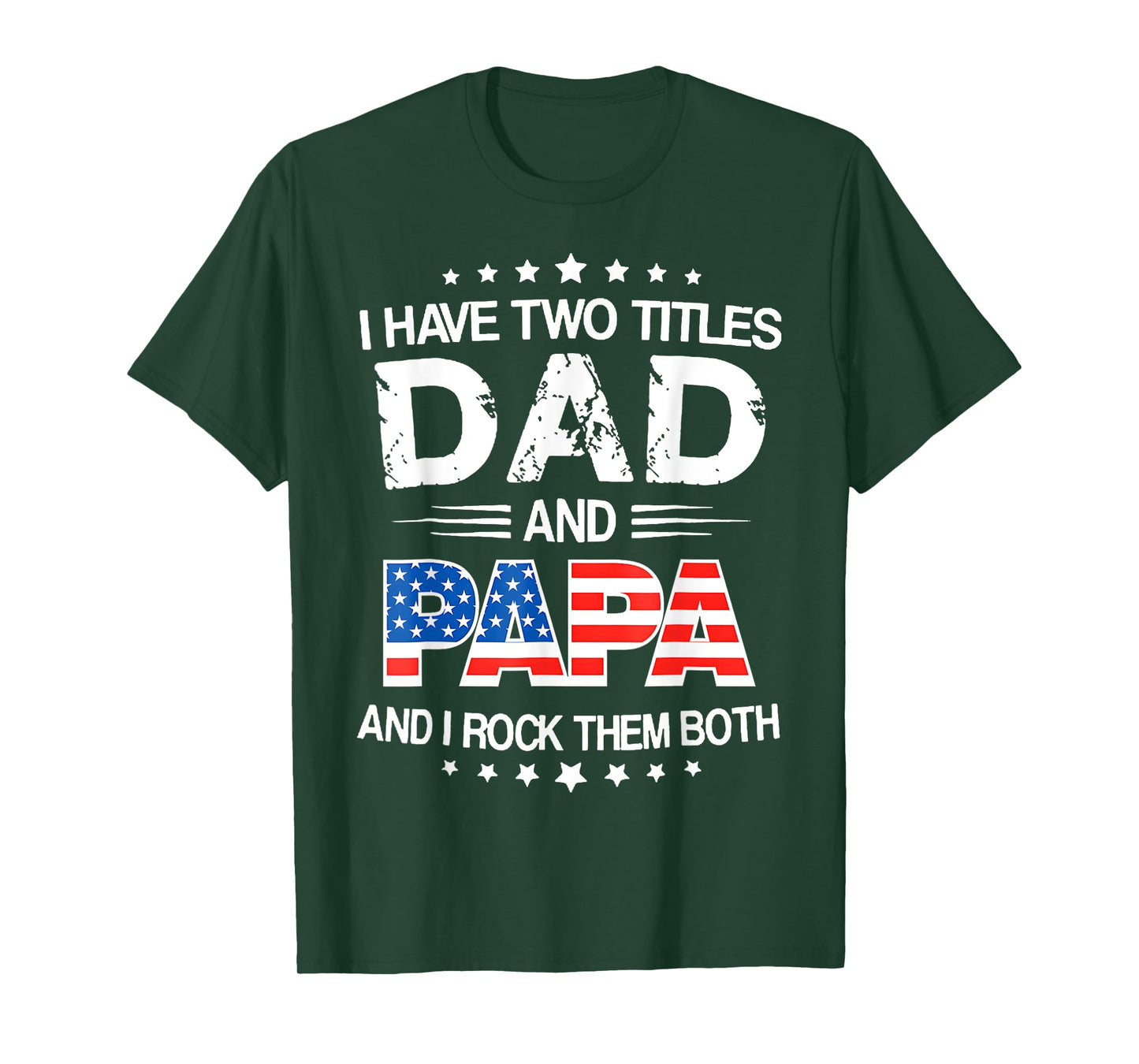 I Have Two Titles Dad And Papa Funny Father's Day Dad Gifts T-Shirt