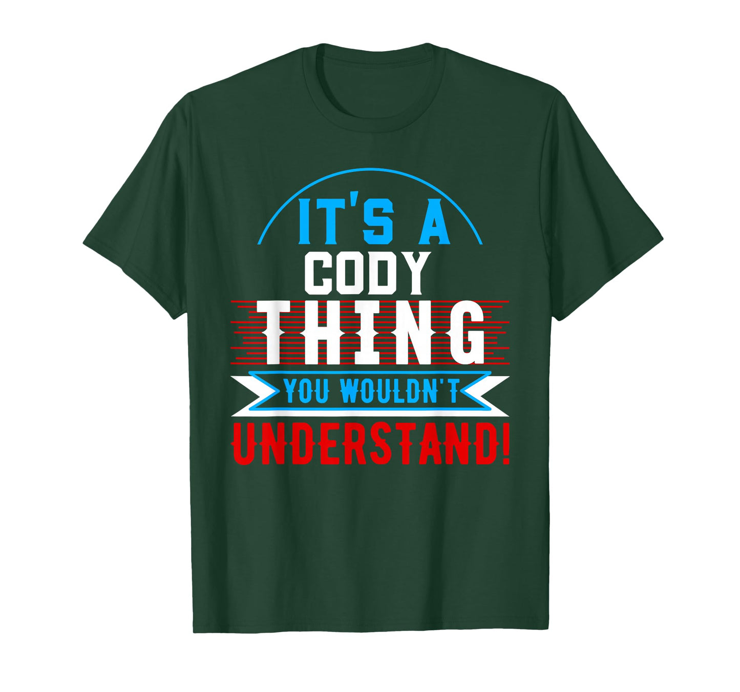 It's A Cody Thing You Wouldn't Understand T-Shirt Cody T-Shirt