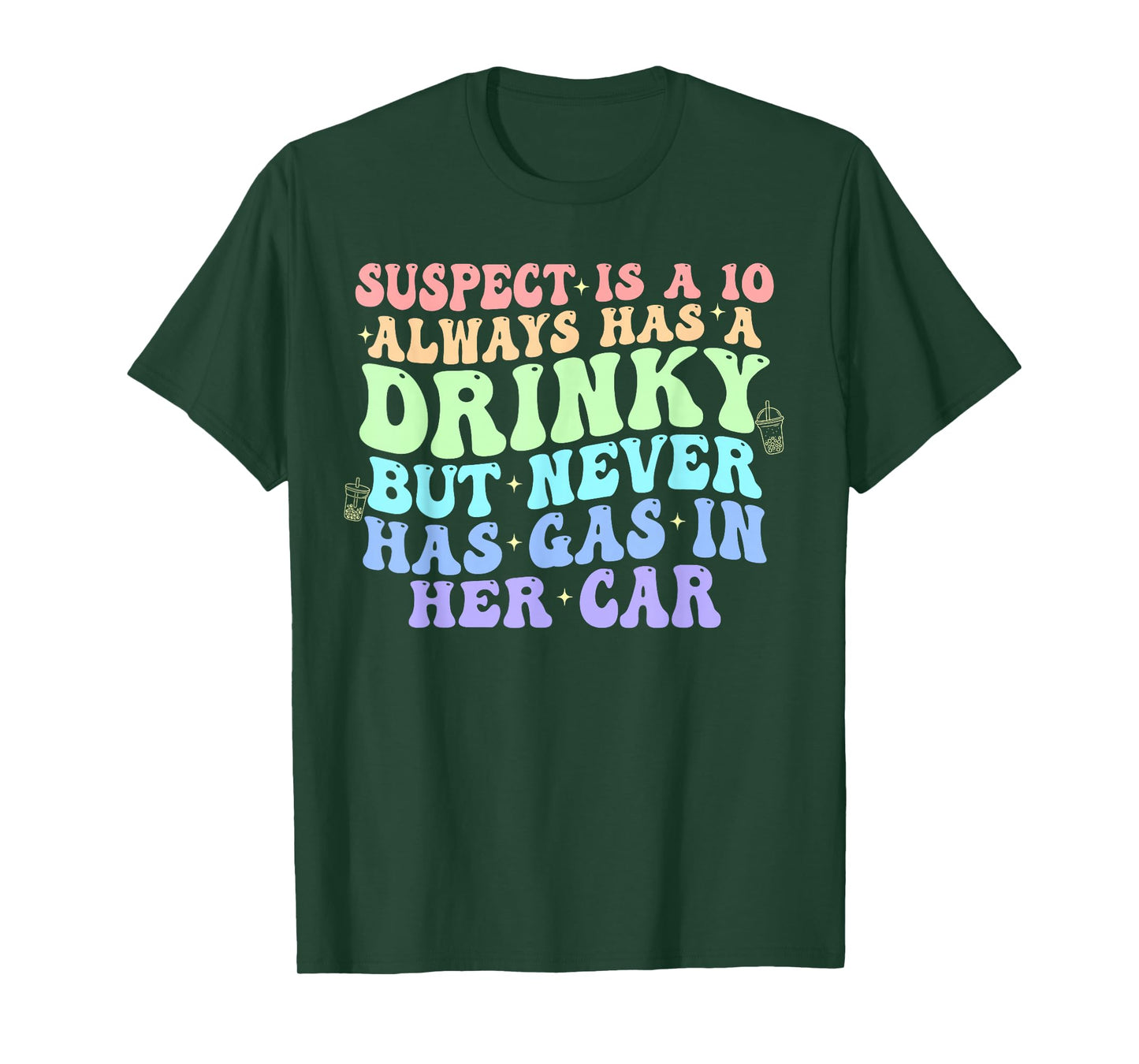 Funny Suspect is A Ten Always Has A-Drinky But Never Has-Gas T-Shirt