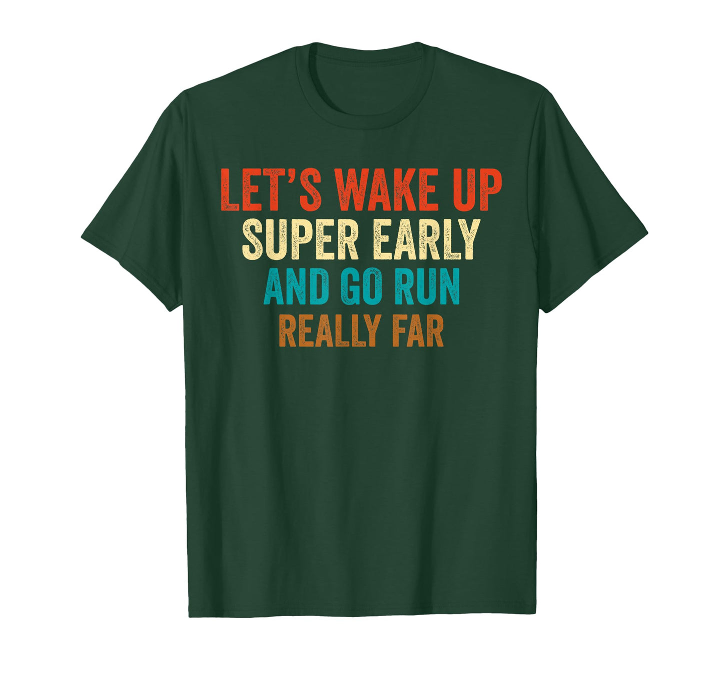 Let's Wake Up Super Early And Go Run Really Far Marathon Jog T-Shirt